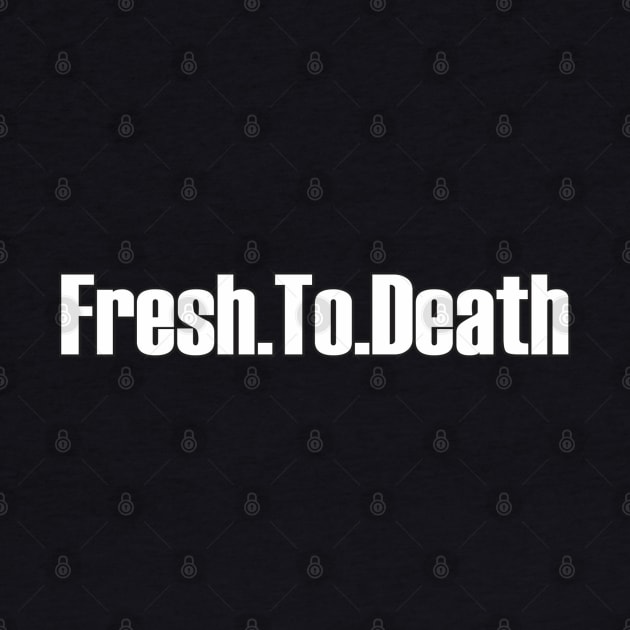 Frash to Death by Dojaja